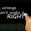 2 Wrongs Don't Make A Right