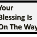 Your Blessing Is On The Way