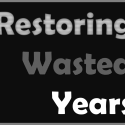 Restoring Wasted Years