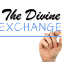 The Divine Exchange ~ Whatever you give up God will give back - Wed