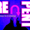 Repent... Jesus Is Coming - Wed