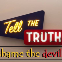 Tell the Truth and Shame the devil