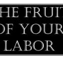 The Fruit of Your Labor