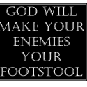 God Will Make Your Enemies Your Footstool