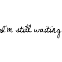 I'm Still Waiting