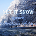 Let It Snow ~ A Pure Celebration of Christ - Wed