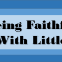 Being Faithful With Little - Wed