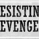 Resisting Revenge - Wed