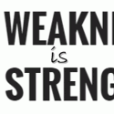 My Weakness Is My Strength 