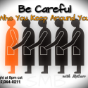 Be Careful Who You Keep Around You