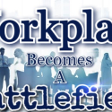 When the Workplace Becomes a Battlefield - Wed