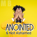 Anointed And Not Ashamed - Part 2
