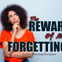 The Reward of Not Forgetting - Wed