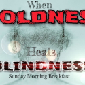 When Boldness Heals Blindness - Wed
