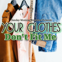 Your Clothes Don't Fit Me - Bible Study