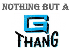 NothingButAGThang